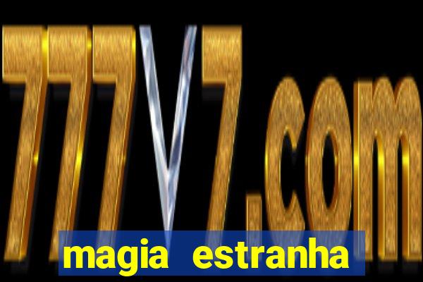 magia estranha filme completo dublado online